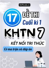 17 Đề thi cuối kì 1 Khoa học tự nhiên lớp 7 có ma trận & đáp án (Kết nối tri thức)